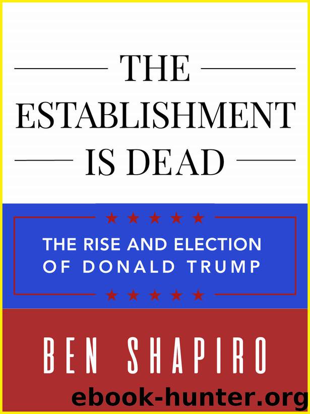 Shapiro, Ben - The Establishment Is Dead: The Rise and Election of Donald Trump by Shapiro Ben