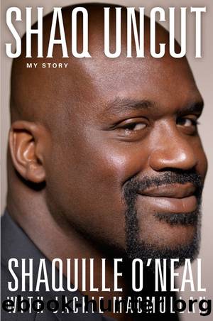 Shaq Uncut: My Story by Shaquille O’Neal & Jackie Macmullan