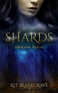 Shards (Dragon Reign Book 2) by Kit Bladegrave