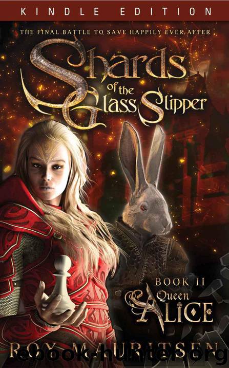 Shards Of The Glass Slipper: Queen Alice by Mauritsen Roy A