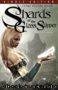 Shards Of The Glass Slipper: Queen Cinder by Mauritsen Roy A