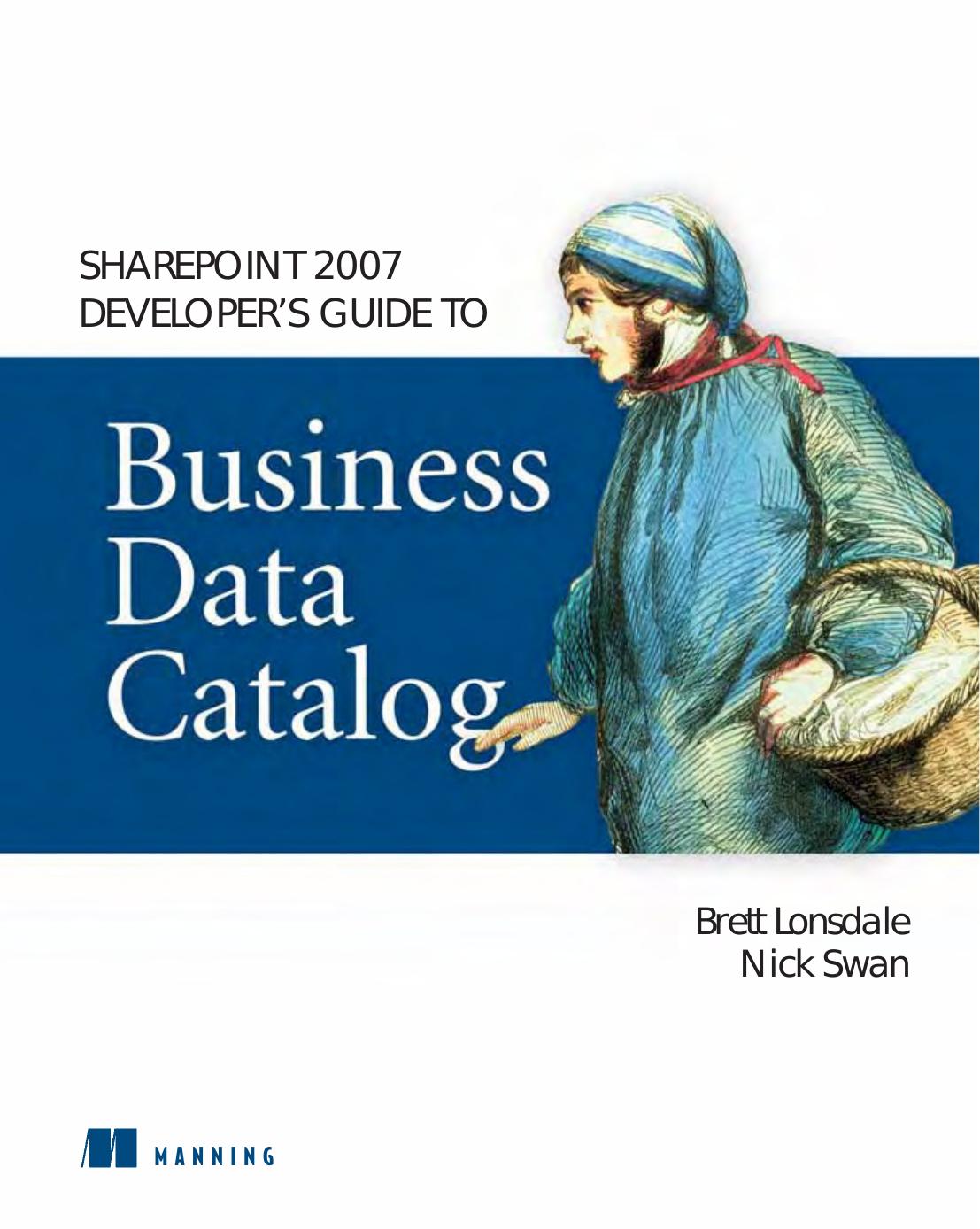 SharePoint 2007 Developer’s Guide to Business Data Catalog by Brett Lonsdale Nick Swan