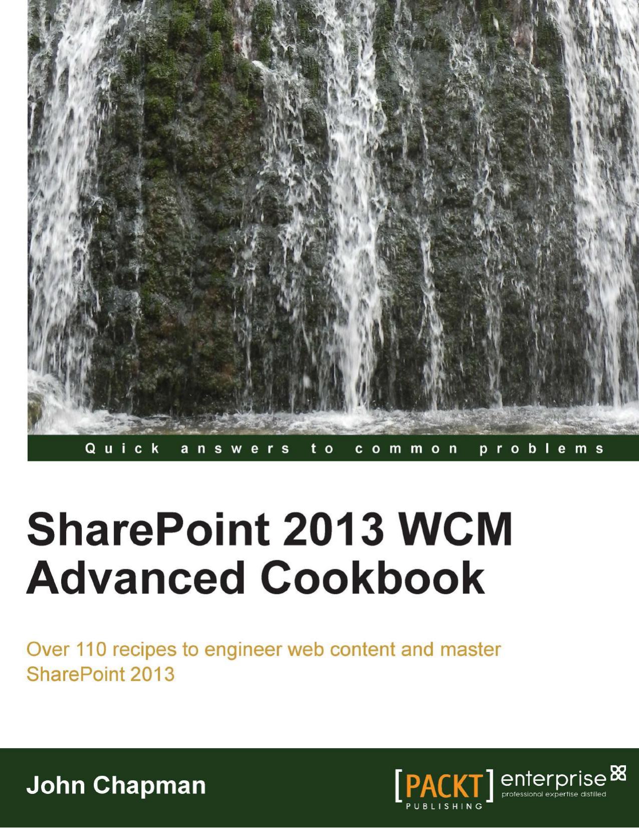 SharePoint 2013 WCM Advanced Cookbook by John Chapman