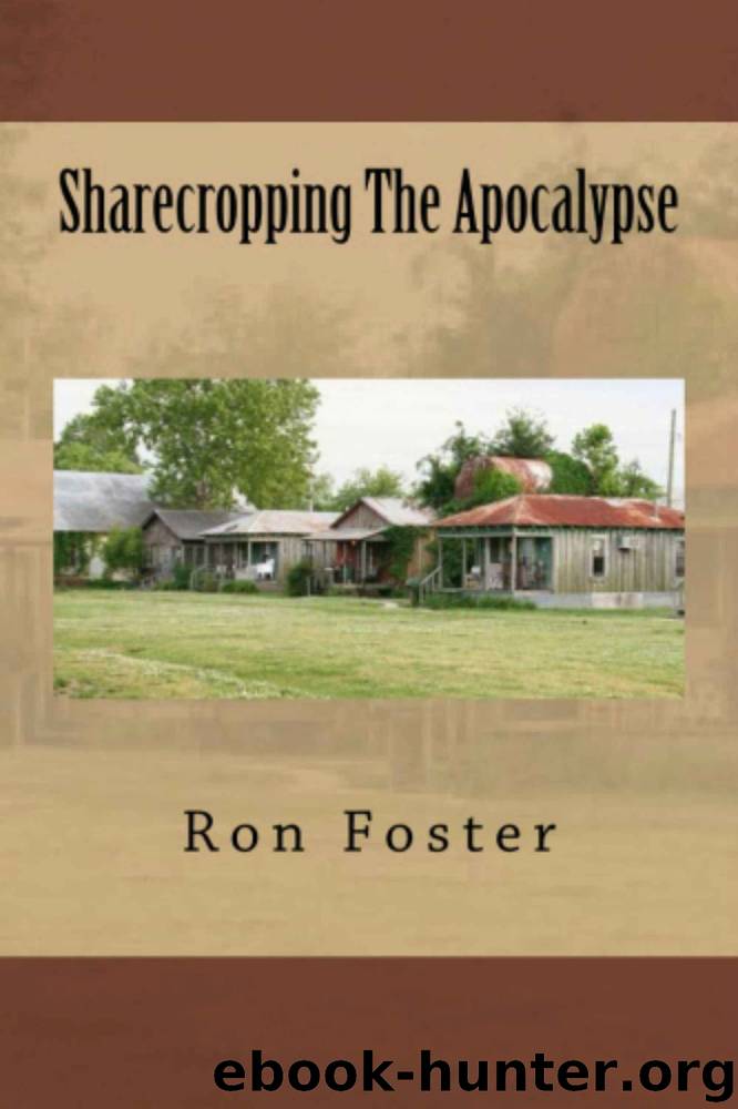 Sharecropping The Apocalypse: A Prepper is Cast Adrift by Ron Foster