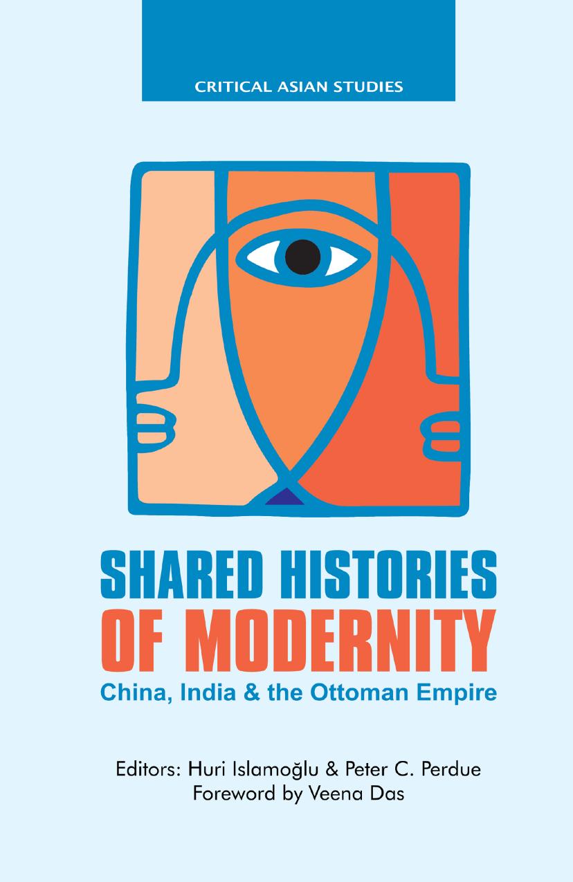 Shared Histories of Modernity: China, India and the Ottoman Empire by Huri Islamoglu; Peter C. Perdue; Veena Das