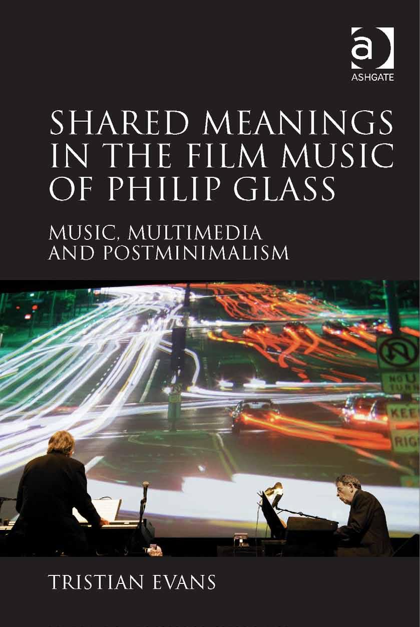 Shared Meanings in the Film Music of Philip Glass: Music, Multimedia and Postminimalism by Unknow