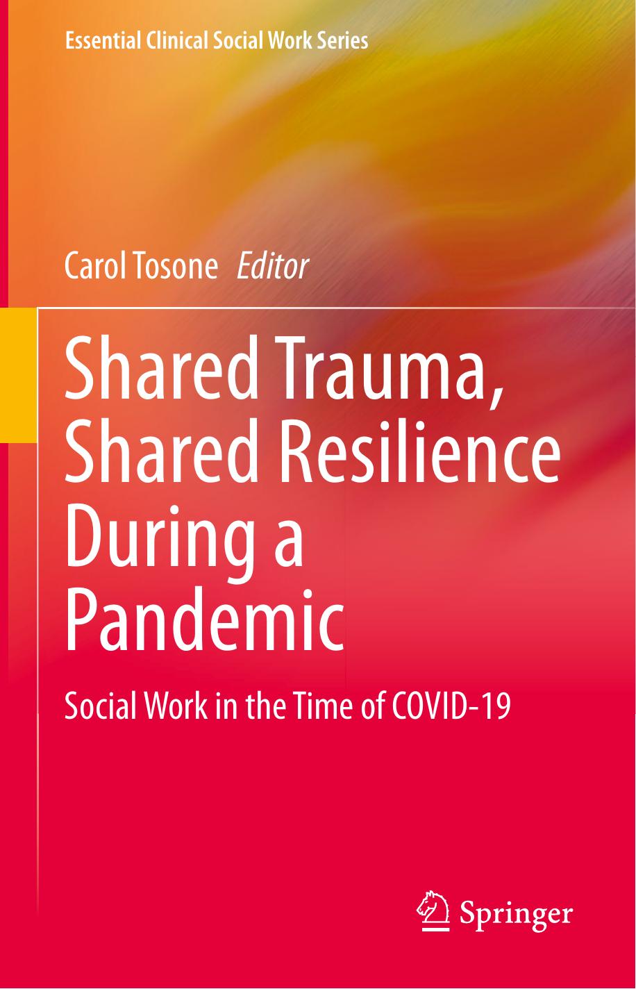 Shared Trauma, Shared Resilience During a Pandemic: Social Work in the Time of COVID-19 by Carol Tosone