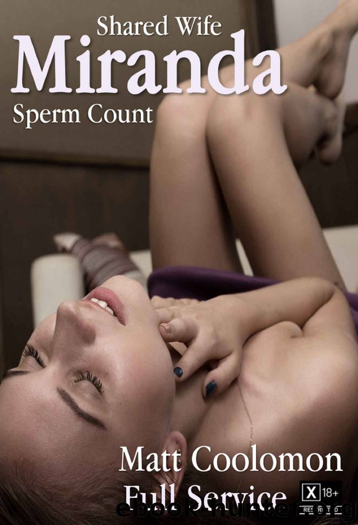 Shared Wife Miranda: Sperm Count (Full Service Book 2) by Matt Coolomon