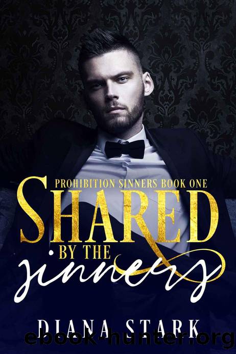Shared by the Sinners: a Mafia Romance (The Prohibition Sinners Book 1) by Diana Stark