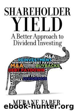 Shareholder Yield: A Better Approach to Dividend Investing by Faber Mebane