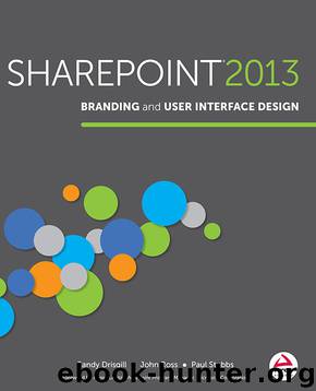 Sharepoint 2013: Branding and User Interface Design by Randy Drisgill & John Ross & Paul Stubbs