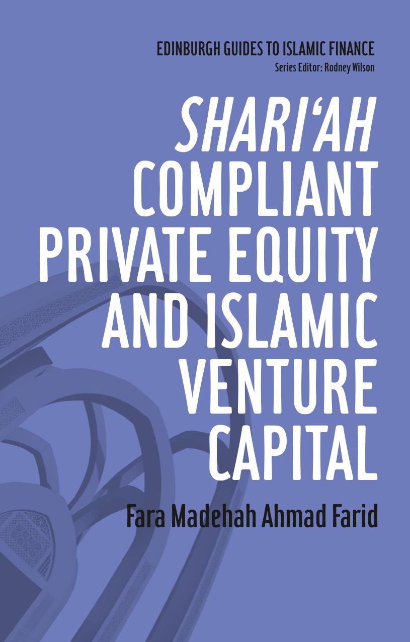 Shari'ah Compliant Private Equity and Islamic Venture Capital by Fara Madehah Ahmad Farid
