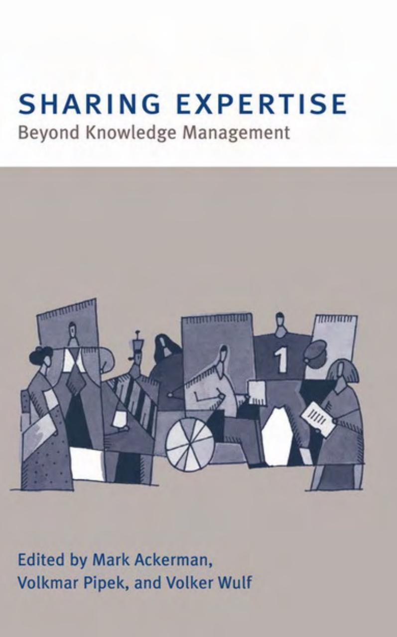 Sharing Expertise: Beyond Knowledge Management by Mark Ackerman Volkmar Pipek Volker Wulf