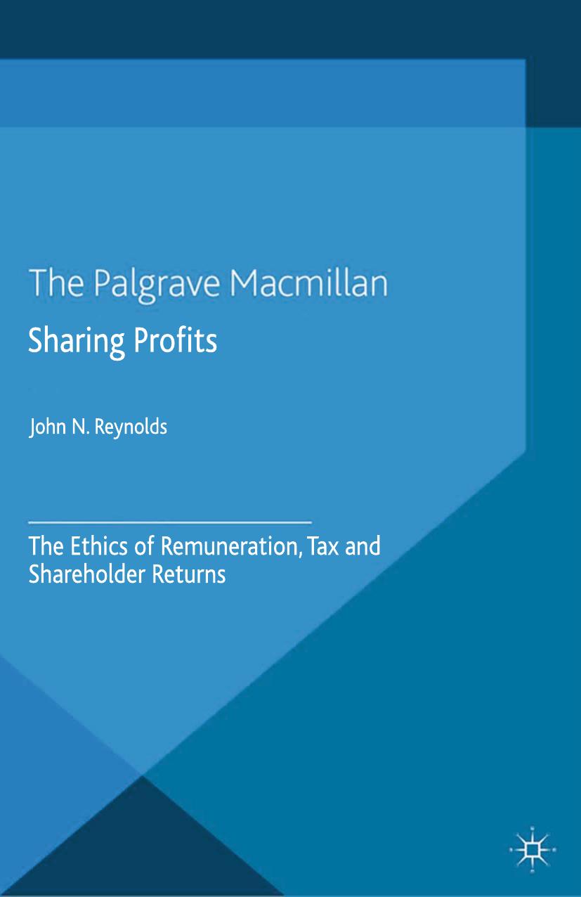 Sharing Profits: The Ethics of Remuneration, Tax and Shareholder Returns by John N. Reynolds (auth.)