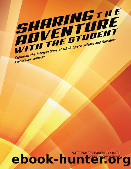 Sharing the Adventure with the Student: Exploring the Intersections of NASA Space Science and Education: A Workshop Summary by Dwayne Day
