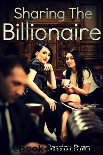 Sharing the Billionaire (Billionaire Ace #1) by Ryan Jessica