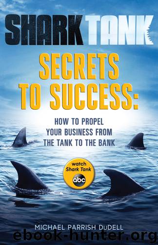 Shark Tank Secrets to Success by Michael Parrish DuDell