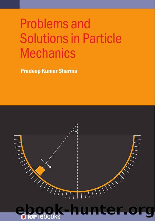 Sharma P. Problems and Solutions in Particle Mechanics 2025 by Unknown
