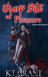 Sharp Bite of Pleasure (Pleasure Bite #1) by Kt Grant