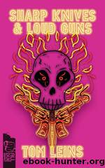 Sharp Knives & Loud Guns by Tom Leins
