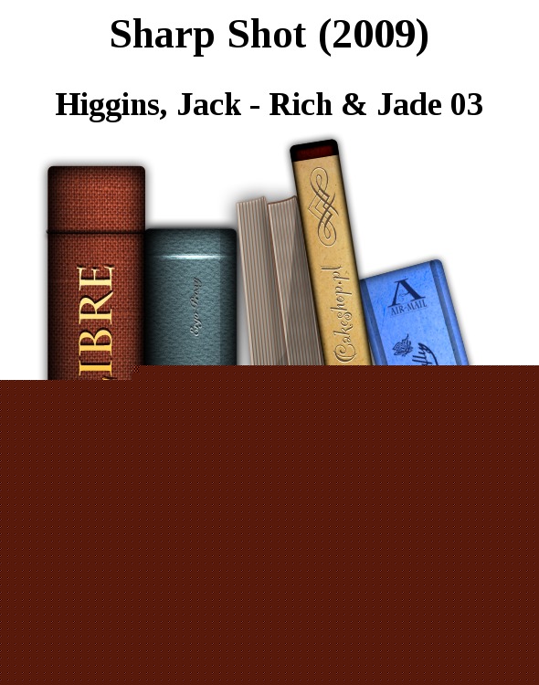 Sharp Shot (2009) by Jack - Rich;Jade 03 Higgins
