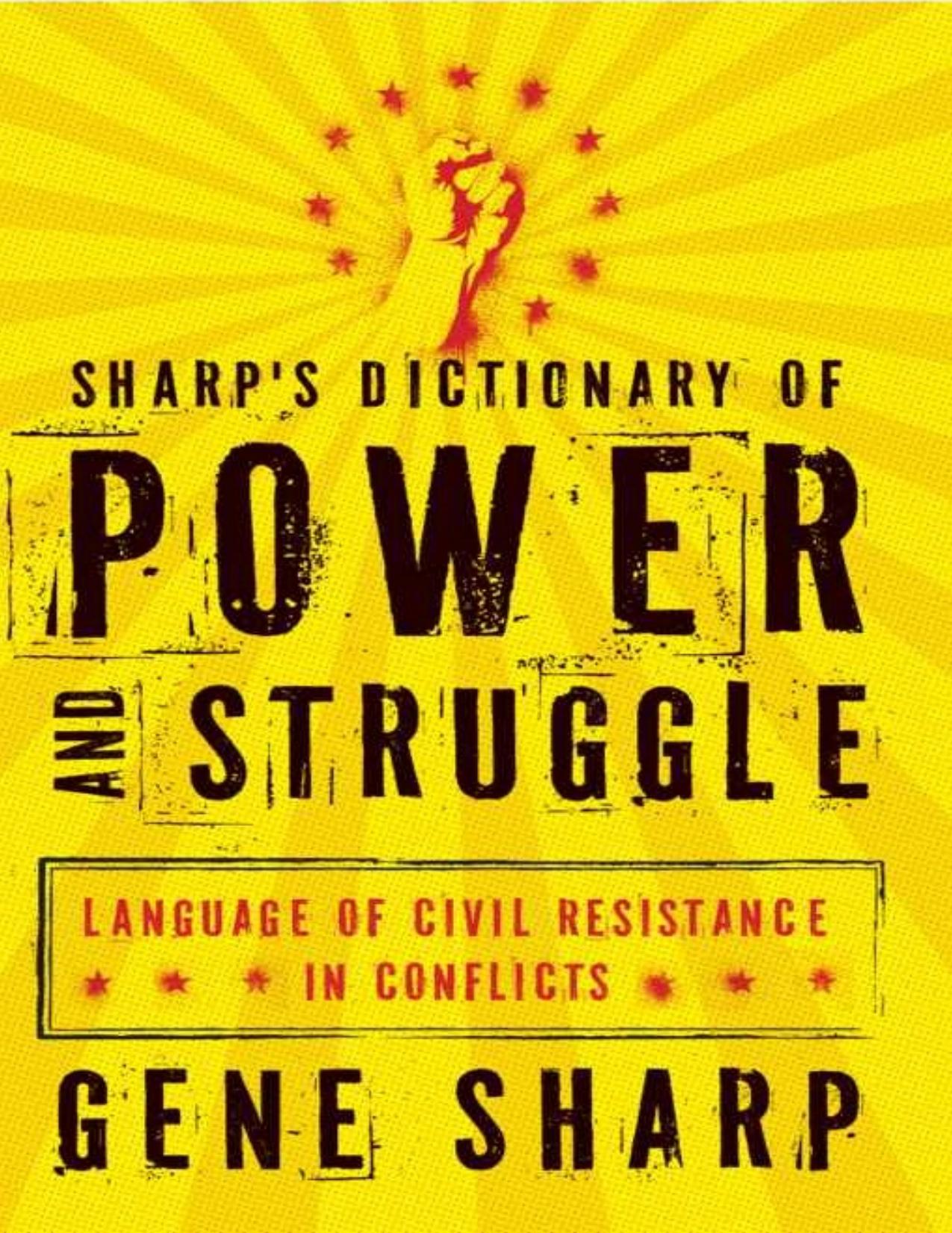 Sharp's Dictionary of Power and Struggle: Language of Civil Resistance in Conflicts by Gene Sharp