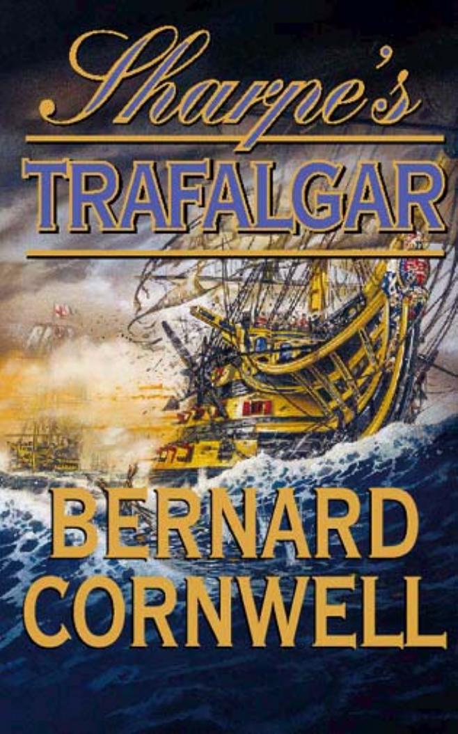 Sharpe's Trafalgar: Richard Sharpe & the Battle of Trafalgar, October 21, 1805 (Richard Sharpe's Adventure Series #4) by Bernard Cornwell