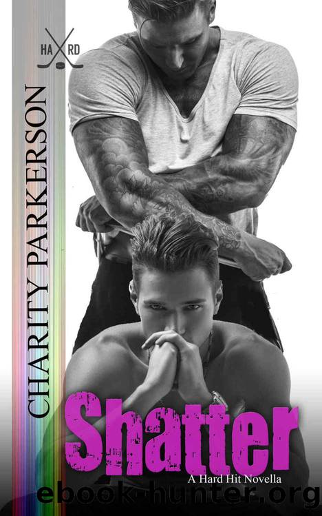 Shatter (Hard Hit #4) by Charity Parkerson