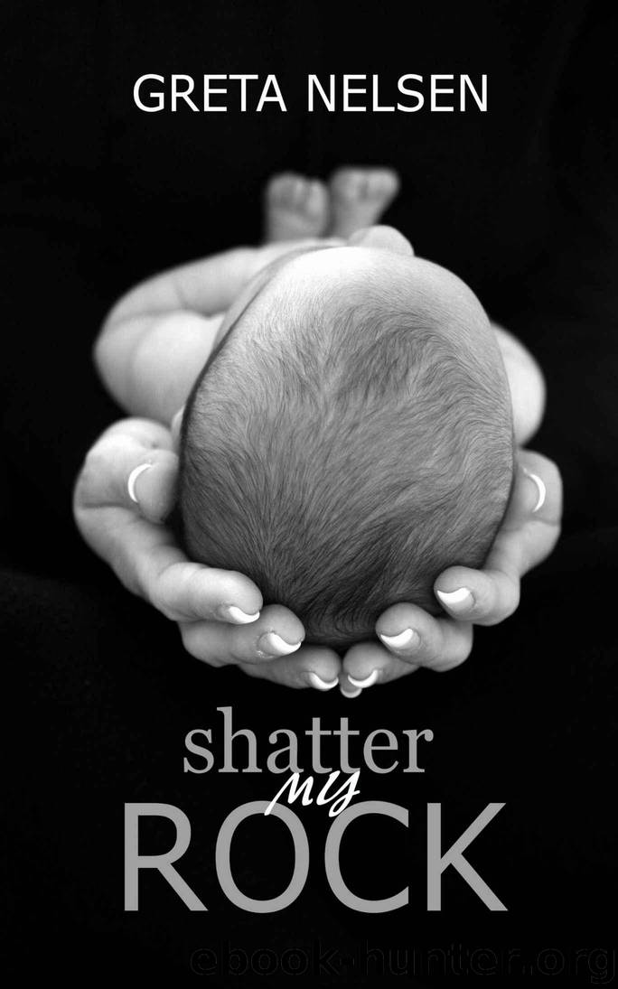 Shatter My Rock by Nelsen Greta