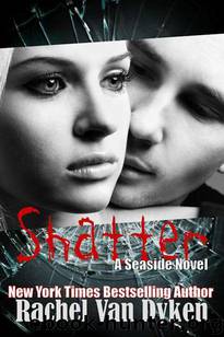 Shatter by Rachel Van Dyken