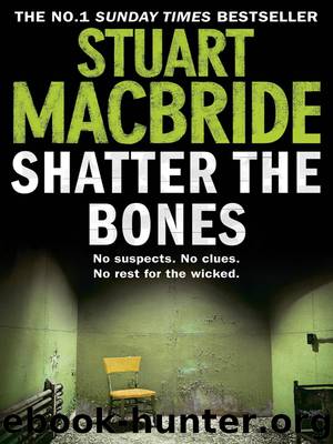 Shatter the Bones by Stuart MacBride