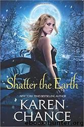 Shatter the Earth by Karen Chance