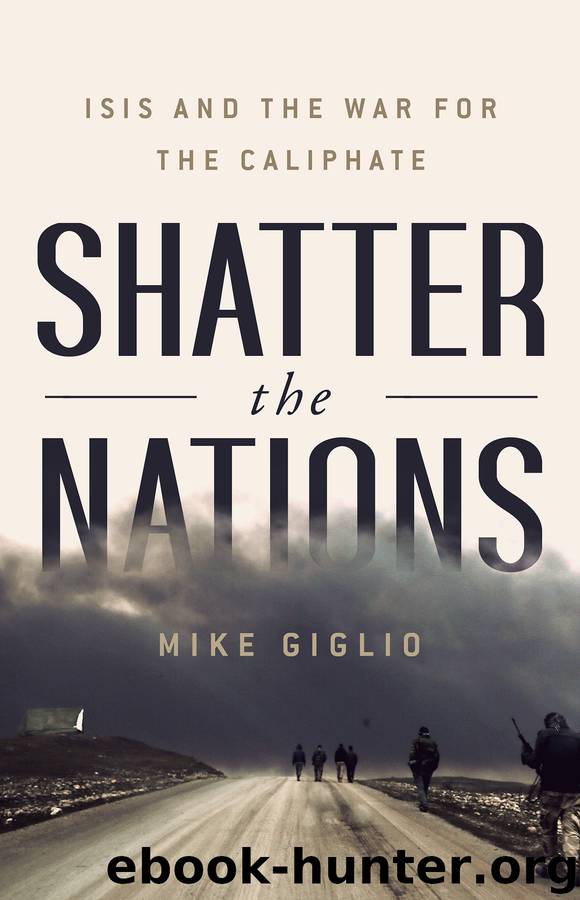 Shatter the Nations: ISIS and the War for the Caliphate by Mike Giglio