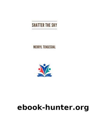 Shatter the Sky by Merryl Tengesdal