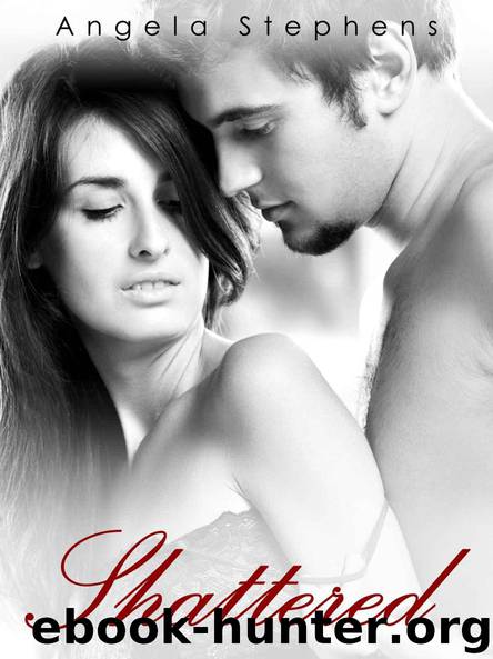 Shattered (Book Two of the Beautifully Broken Series) by Stephens Angela