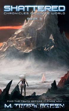 Shattered (Chronicles of White World Book 3): A Dystopian Science-Fiction Thriller by M. Terry Green