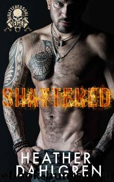 Shattered (Shattered Souls MC Book 1) by Heather Dahlgren