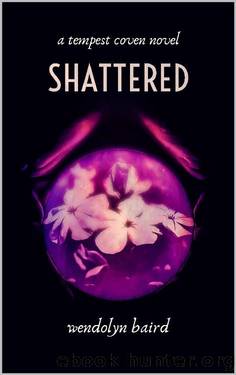 Shattered (Tempest Coven Novels) by Wendolyn Baird