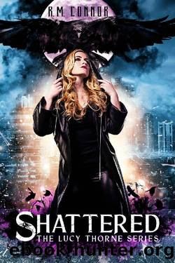 Shattered (The Lucy Thorne Series Book 1) by R.M. Connor