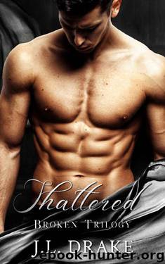 Shattered - Anniversary Edition (Broken Trilogy Book 5) by J.L. Drake
