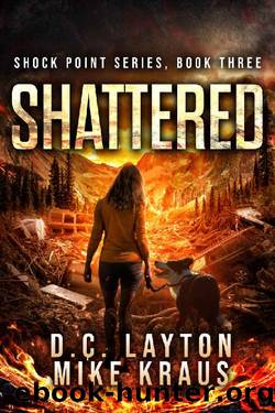 Shattered - Shock Point Book 3: A Thrilling Post-Apocalyptic Survival Series by DC Layton & Mike Kraus