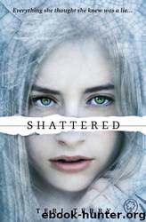 Shattered 03 by Teri Terry