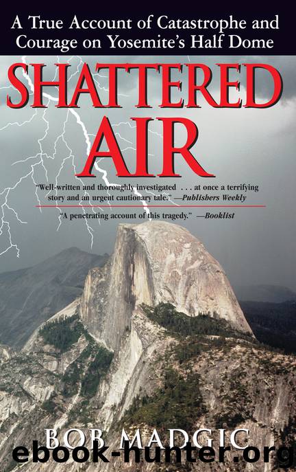 Shattered Air: A True Account of Catastrophe and Courage on Yosemite's Half Dome by Bob Madgic