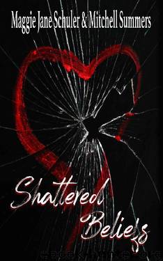 Shattered Beliefs by Maggie Jane Schuler & Mitchell Summers