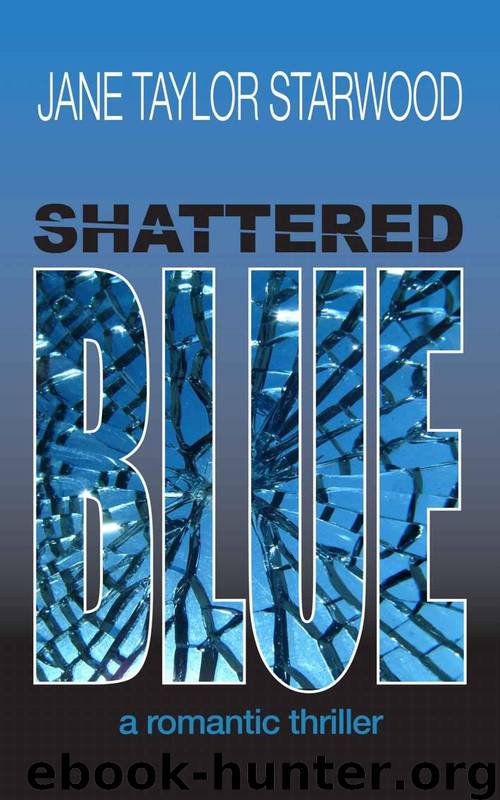 Shattered Blue: A Romantic Thriller by Jane Taylor Starwood