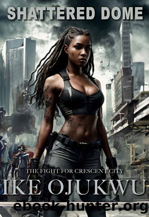 Shattered Dome: The fight for Crescent City by Ike Ojukwu