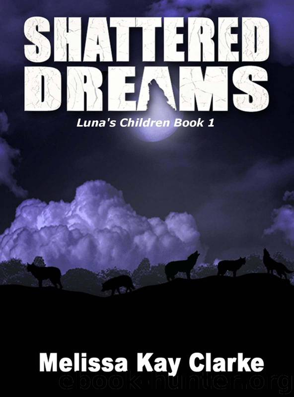 Shattered Dreams (Luna's Children) by Clarke Melissa Kay