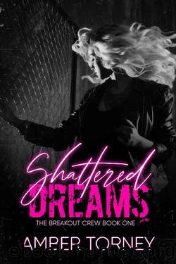 Shattered Dreams (The Breakout Crew Book 1) by Amber Torney