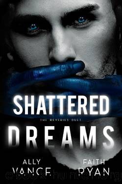 Shattered Dreams (The Reveries Duet Book 2) by Ally Vance & Faith Ryan