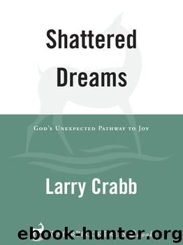 Shattered Dreams by Larry Crabb